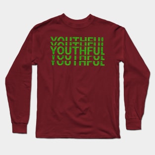 youthful beautyful text art Design Long Sleeve T-Shirt